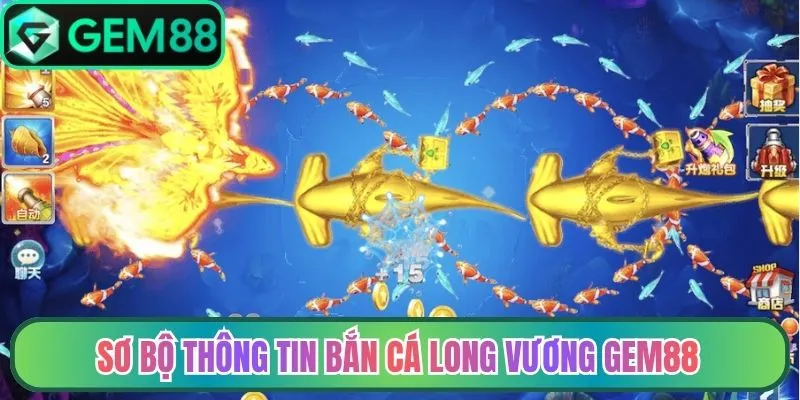 Sơ bộ một vài thông tin xung quanh bắn cá Long Vương Gem88