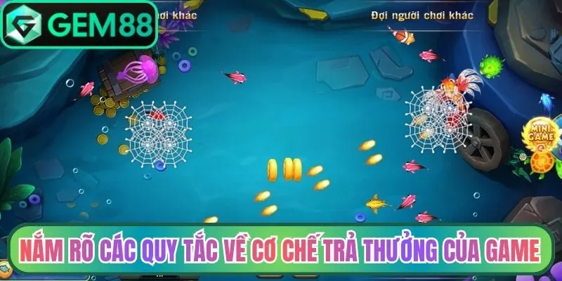 Nắm rõ các quy tắc về cơ chế trả thưởng của game