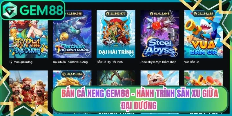 Bắn Cá Xeng Gem88 - Hành Trình Săn Xu Giữa Đại Dương