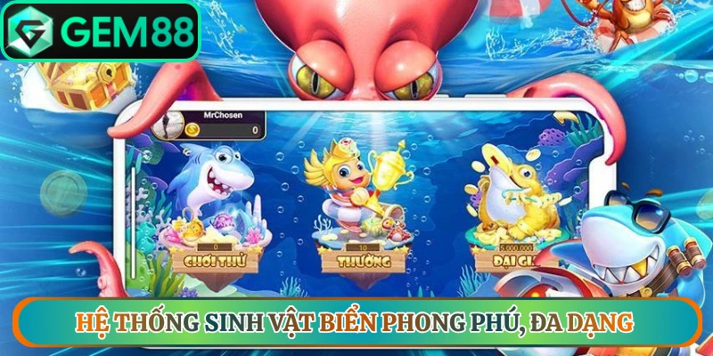 Hệ thống sinh vật biển phong phú, đa dạng khác nhau