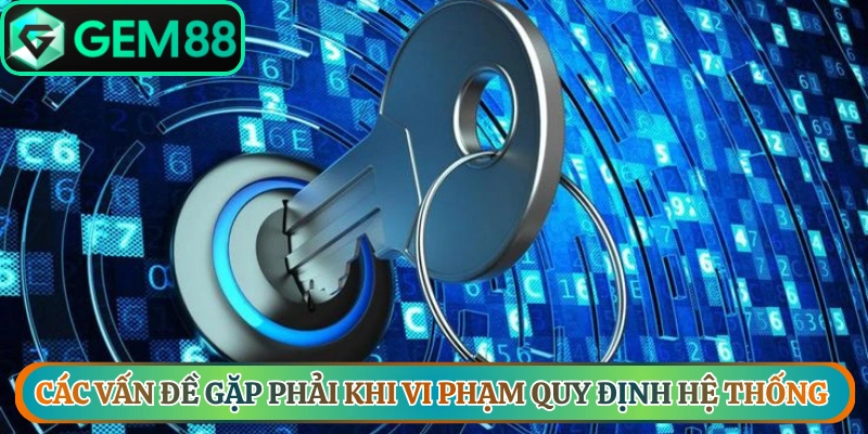 Các vấn đề gặp phải khi vi phạm quy định hệ thống