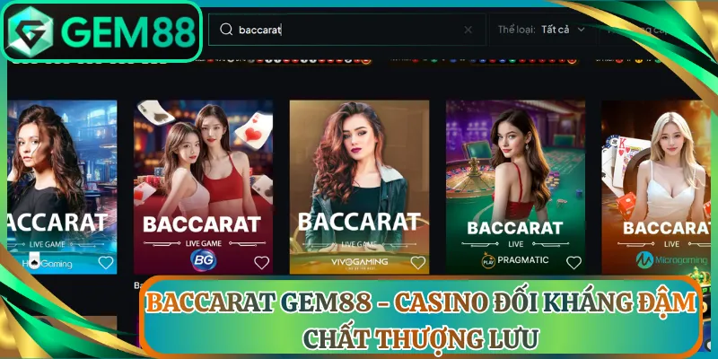 Baccarat Gem88 - Casino Đối Kháng Đậm Chất Thượng Lưu