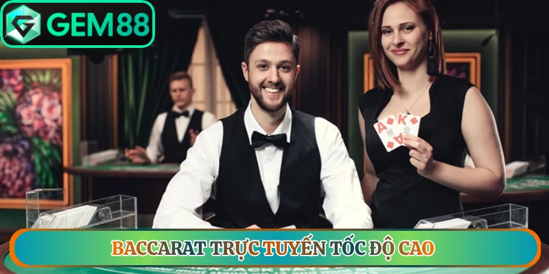 Baccarat trực tuyến tốc độ cao