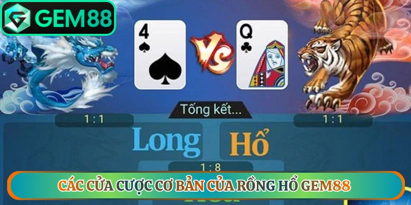 Các cửa cược cơ bản của rồng hổ Gem88