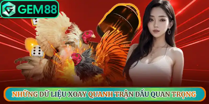 Những dữ liệu xoay quanh trận đấu quan trọng