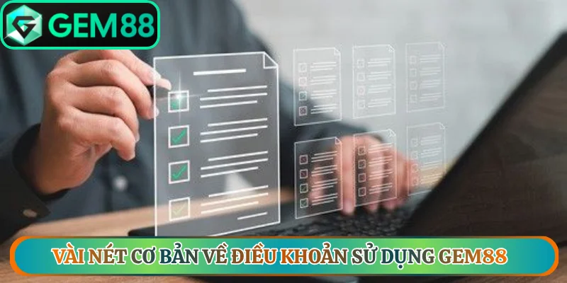 Vài nét cơ bản về điều khoản sử dụng Gem88