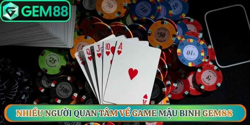 Nhiều người quan tâm về game mậu binh Gem88