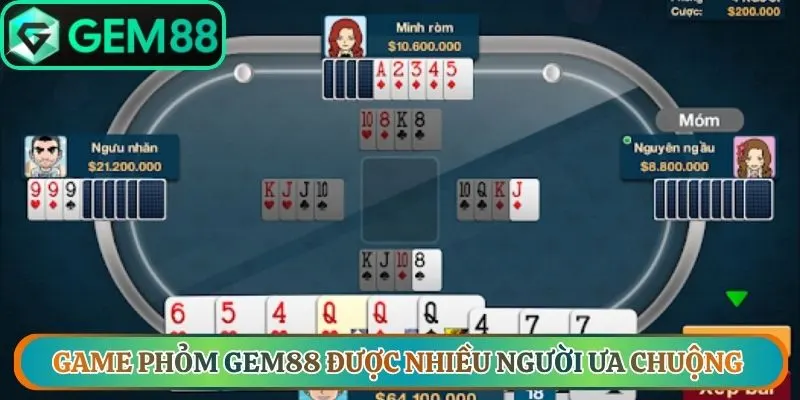 Game phỏm Gem88 được nhiều người ưa chuộng