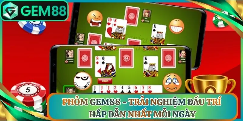Phỏm Gem88 - Trải Nghiệm Đấu Trí Hấp Dẫn Nhất Mỗi Ngày