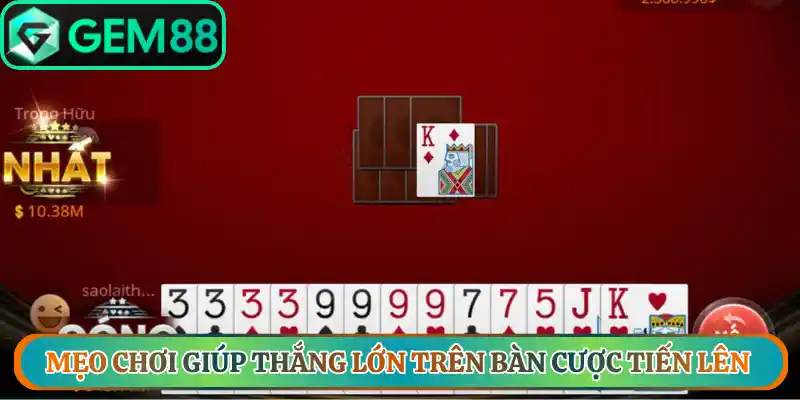 Mẹo chơi giúp thắng lớn trên bàn cược tiến lên