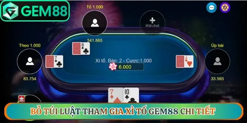 Bỏ túi luật tham gia xì tố Gem88 chi tiết