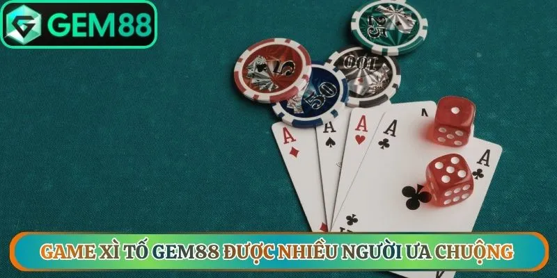Game xì tố Gem88 được nhiều người ưa chuộng