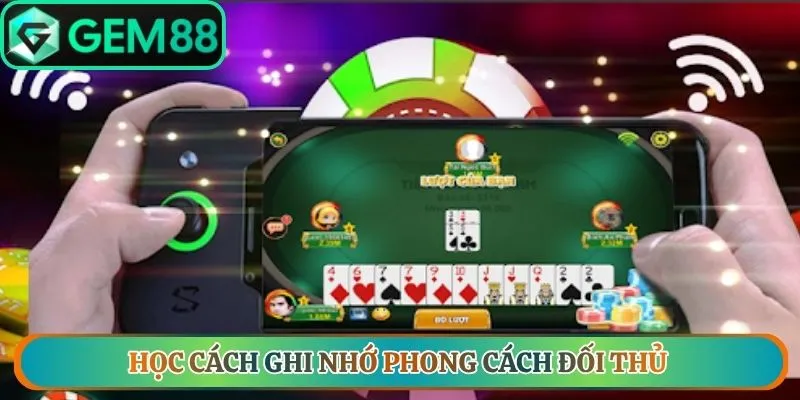 Học cách ghi nhớ phong cách đối thủ