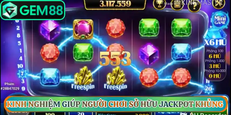 Kinh nghiệm giúp người chơi sở hữu jackpot khủng
