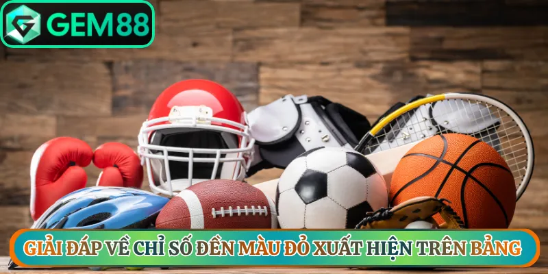 Giải đáp về chỉ số đền màu đỏ xuất hiện trên bảng