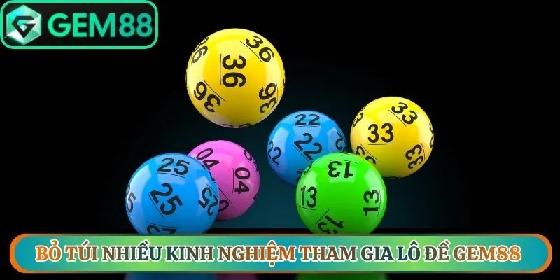 Bỏ túi nhiều kinh nghiệm tham gia lô đề Gem88