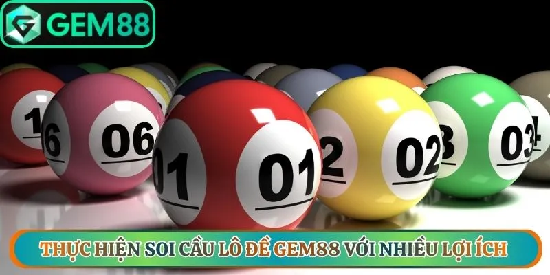 Thực hiện soi cầu lô đề Gem88 với nhiều lợi ích