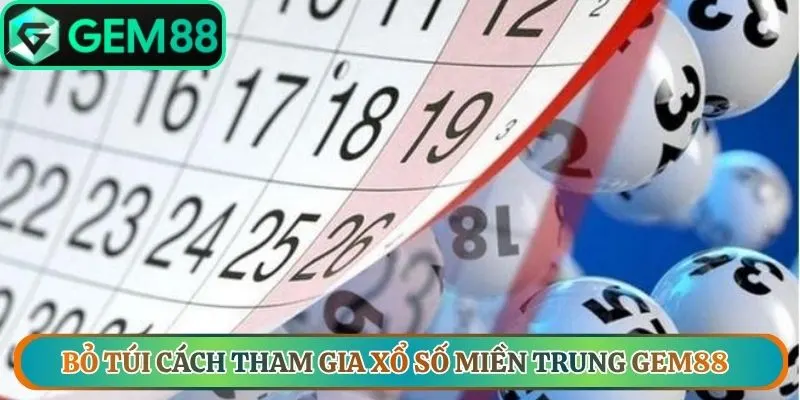 Bỏ túi cách tham gia xổ số miền Trung Gem88 chi tiết